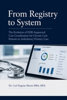 From Registry to System: The Evolution of EHR-Supported Care Coordination for Chronic Care Patients in Ambulatory Primary Care B0HJF6D3M5 Book Cover