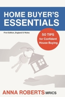 HOME BUYER'S ESSENTIALS: 50 TIPS for Confident House Buying 1036911438 Book Cover