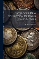 Catalogue Of A Collection Of Coins And Medals 1024517357 Book Cover