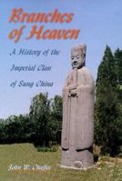 Branches of Heaven: A History of the Imperial Clan of Sung China (Harvard East Asian Monographs) 0674080491 Book Cover