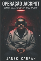 OPERAÇÃO JACKPOT: Como a Delta Force Capturou Maduro (Portuguese Edition) B0GFTPZNL9 Book Cover