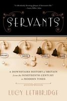 Servants: A Downstairs History of Britain from the Nineteenth-Century to Modern Times 0393349802 Book Cover