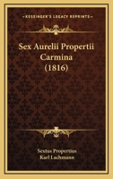 Sex. Aurelii Propertii Carmina 1165939363 Book Cover