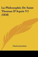 La Philosophie De Saint Thomas D'Aquin V2 (1858) 1167696921 Book Cover