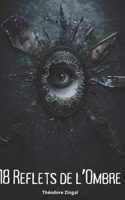 18 Reflets de l'Ombre: Nouvelles horrifiques et thrillers psychologiques (French Edition) B0GRFGSTS3 Book Cover