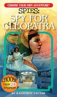 Choose Your Own Adventure Spies: Spy for Cleopatra 1937133788 Book Cover