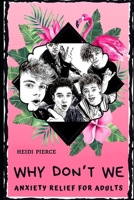 Why Don’t We Anxiety Relief for Adults: Effective Stress Relief and Anxiety Therapy Coloring Book B089249FXP Book Cover
