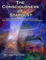 The Consciousness of Stardust 1548172898 Book Cover