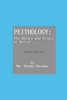 PEITHOLOGY: The Nature and Origin of Belief 1794231994 Book Cover