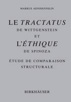 Le Tractatus de Wittgenstein Et L Ethique de Spinoza: Etude de Comparaison Structurale 303489693X Book Cover