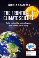 The Frontier of Climate Science: Solar variability, natural cycles and model uncertainty B0GNDD4YF2 Book Cover