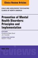 Prevention of Mental Health Disorders: Principles and Implementation, an Issue of Child and Adolescent Psychiatric Clinics of North America 0323417469 Book Cover