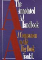 The Annotated AA Handbook : A Companion to the Big Book 1569800758 Book Cover