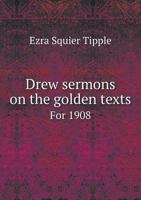 Drew Sermons on the Golden Texts for 1908 0530152541 Book Cover