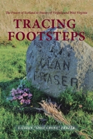 Tracing Footsteps: The Frasers of Scotland to Frazers of Virginia and West Virginia 1665517409 Book Cover
