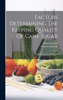 Factors Determining The Keeping Quality Of Cane Sugar: With A Chart For Prediction 1019724560 Book Cover