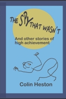 The Spy That Wasn't: And Other Stories of High Achievement 0911577696 Book Cover