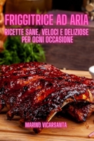 Friggitrice Ad Aria: Ricette sane, veloci e deliziose per ogni occasione null Book Cover