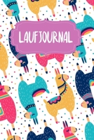 Laufjournal: Dein Lauftagebuch für tägliche Trainingseinheiten | 120 Seiten | A5 | Lauflogbuch |  Laufjournal zum Ausfüllen | Jogging | Notizbuch | Motiv: Bunte Lamas (German Edition) 1657727289 Book Cover