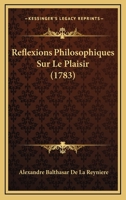 Reflexions Philosophiques Sur Le Plaisir (1783) 1168957109 Book Cover