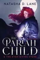 The Pariah Child & the Ever-Giving Stone 0999697714 Book Cover