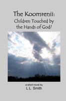 The Koomrenii: Children Touched by the Hands of God? 1419691244 Book Cover