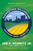 Midwestern Millionaire: Hardworking · Frugal · Diligent Saver 1964046548 Book Cover