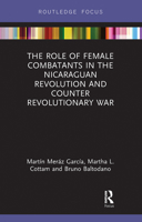 The Role of Female Combatants in the Nicaraguan Revolution and Counter Revolutionary War 0367731975 Book Cover
