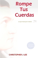 Rompe Tus Cuerdas: Lo que har�s por ti mismo hoy B08HGPPQWM Book Cover
