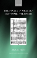 The Finale in Western Instrumental Music (Oxford Monographs on Music) 0198166958 Book Cover
