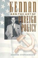 Kennan and the Art of Foreign Policy 0674502663 Book Cover