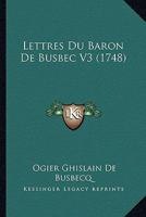 Lettres Du Baron De Busbec V3 (1748) 2013691297 Book Cover