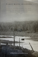 Early Maine Wildlife Historical Accounts of Canada Lynx, Moose, Mountain Lion, White-tailed Deer, Wolverine, Wolves, and Woodland Caribou, 1603-1930 0891011196 Book Cover