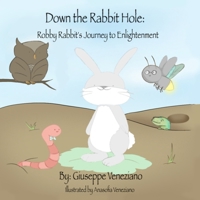 Down the Rabbit Hole: Robby Rabbit's Journey to Enlightenment B0GSV9SRP6 Book Cover