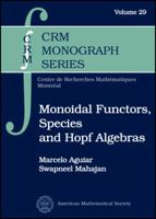 Monoidal Functors, Species, and Hopf Algebras 0821847767 Book Cover