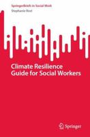 Climate Resilience Guide for Social Workers (SpringerBriefs in Social Work) 3032246032 Book Cover