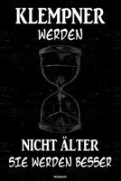 Klempnere werden nicht �lter sie werden besser Notizbuch: Klempner Journal DIN A5 liniert 120 Seiten Geschenk 1712855867 Book Cover