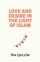 Love and Desire in the Light of Islam B0F418FCHF Book Cover