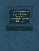 Die Gotteslehre Des Nikolaus Cusanus (Classic Reprint) 1017771367 Book Cover
