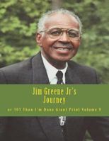 Jim Greene Jr's Journey: or 101 Than I'm Done Giant Print 1720825602 Book Cover