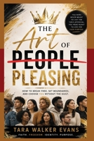 The Art of People Pleasing: How to Break Free, Set Boundaries, and Choose You Without Guilt B0H9ZTKP89 Book Cover