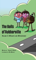 The Balls of Rubberville Volume 3: Mishaps and Misfortunes 1953416292 Book Cover