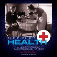 The Public's Health: A Narrative History Of Health And Disease In Arkansas 1557286612 Book Cover