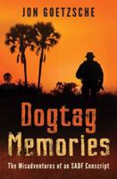 Dogtag Memories: The Misadventures of an SADF Conscript 1776392701 Book Cover