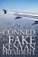 Conned by a Fake Kenyan President 1524545244 Book Cover