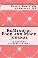 ReMindful Food and Mood Journal: A Guide to Authentic Eating 152347971X Book Cover