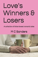 Love's Winners & Losers: A collection of bitter/sweet romantic tales B08QWKFJVY Book Cover