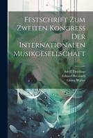Festschrift Zum Zweiten Kongress Der Internationalen Musikgesellschaft 1293070815 Book Cover