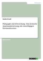 Pädagogik und Abweichung - Eine kritische Auseinandersetzung mit einschlägigen Devianztheorien 3638710629 Book Cover