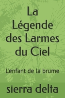 La Légende des Larmes du Ciel: L'enfant de la brume (French Edition) B0F3299KY8 Book Cover